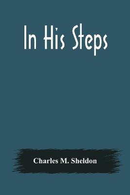 In His Steps - Charles M Sheldon - cover