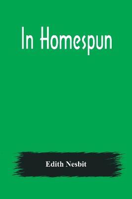 In Homespun - Edith Nesbit - cover