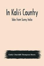 In Kali's Country; Tales from Sunny India