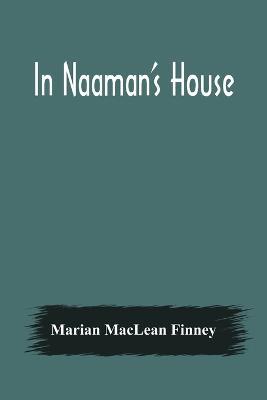 In Naaman's House - Marian MacLean Finney - cover