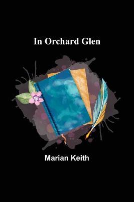 In Orchard Glen - Marian Keith - cover