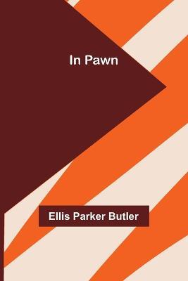 In Pawn - Ellis Parker Butler - cover