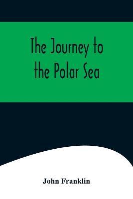 The Journey to the Polar Sea - John Franklin - cover