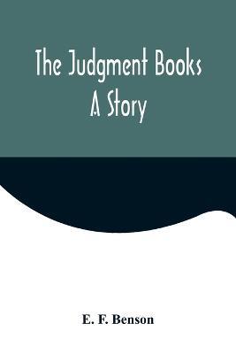 The Judgment Books: A Story - E F Benson - cover