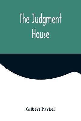 The Judgment House - Gilbert Parker - cover