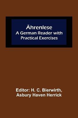 Ährenlese: A German Reader with Practical Exercises - cover
