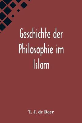 Geschichte der Philosophie im Islam - T J de Boer - cover