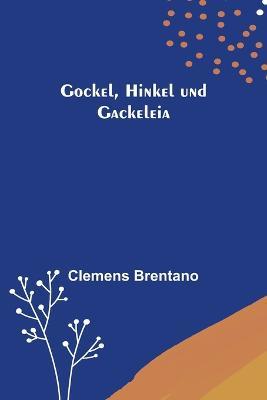 Gockel, Hinkel und Gackeleia - Clemens Brentano - cover