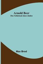 Arnold Beer: Das Schicksal eines Juden