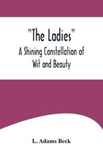 The Ladies: A Shining Constellation of Wit and Beauty