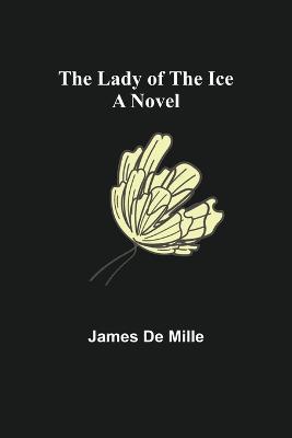 The Lady of the Ice - James De Mille - cover
