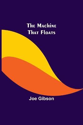 The Machine That Floats - Joe Gibson - cover