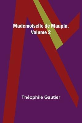 Mademoiselle de Maupin, Volume 2 - Theophile Gautier - cover
