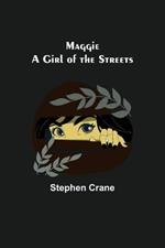 Maggie: A Girl of the Streets