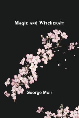 Magic and Witchcraft - George Moir - cover