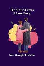 The Magic Cameo: A Love Story