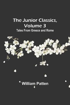 The Junior Classics, Volume 3: Tales from Greece and Rome - William Patten - cover