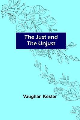 The Just and the Unjust - Vaughan Kester - cover