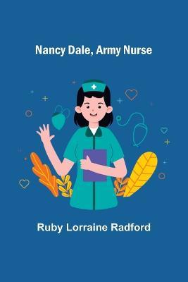 Nancy Dale, Army Nurse - Ruby Lorraine Radford - cover