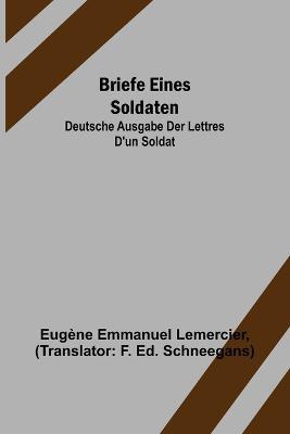 Briefe eines Soldaten: Deutsche Ausgabe der Lettres d'un soldat - Eugene Emmanuel Lemercier - cover