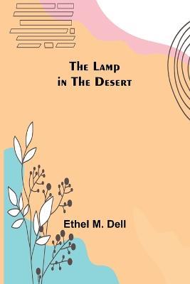The Lamp in the Desert - Ethel M Dell - cover
