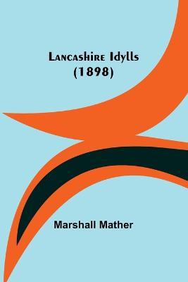Lancashire Idylls (1898) - Marshall Mather - cover