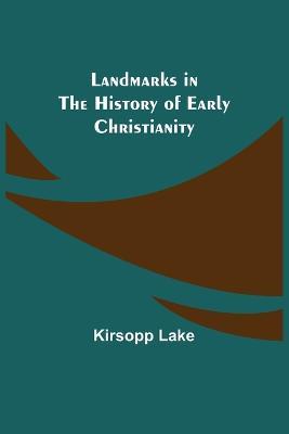 Landmarks in the History of Early Christianity - Kirsopp Lake - cover