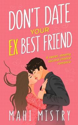 Don't Date Your Ex Best Friend - Mahi Mistry - cover