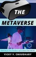 The Metaverse: Gain Insight into The Exciting Future of the Internet - Vicky V Choudhary - cover