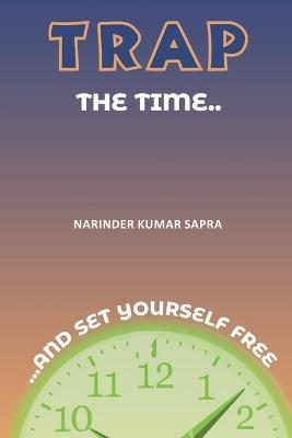 Trap The Time - Narinder Kumar Sapra - cover