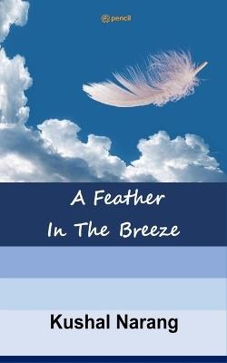 A Feather In The Breeze - Kushal Narang - cover