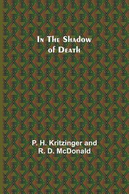 In the Shadow of Death - P H Kritzinger,R D McDonald - cover