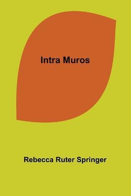 Intra Muros - Rebecca Ruter Springer - cover