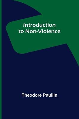 Introduction to Non-Violence - Theodore Paullin - cover