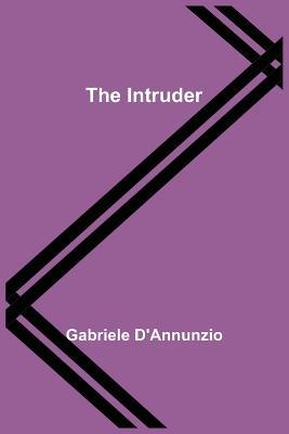 The Intruder - Gabriele D'Annunzio - cover