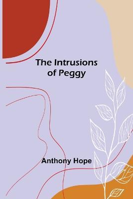 The Intrusions of Peggy - Anthony Hope - cover