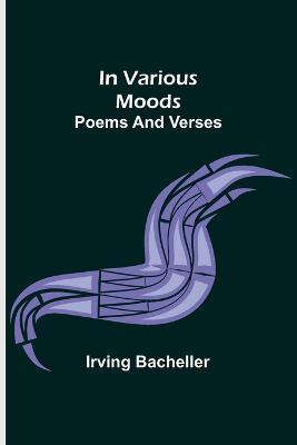 In Various Moods; Poems and Verses - Irving Bacheller - cover