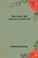 The Last Call: A Romance (Volume. III)