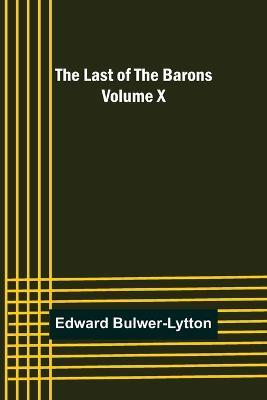 The Last of the Barons Volume X - Edward Bulwer Lytton Lytton - cover