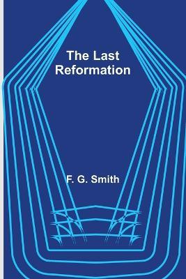 The Last Reformation - F G Smith - cover
