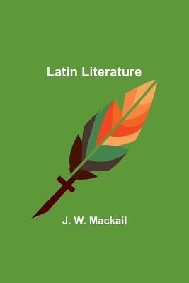 Latin Literature - J W Mackail - cover