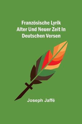 Franzoesische Lyrik alter und neuer Zeit in deutschen Versen - Joseph Jaffe - cover