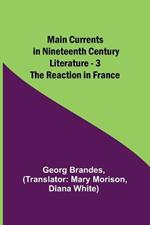 Main Currents in Nineteenth Century Literature - 3. The Reaction in France