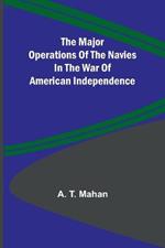 The Major Operations of the Navies in the War of American Independence