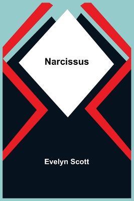 Narcissus - Evelyn Scott - cover