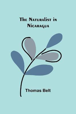 The Naturalist in Nicaragua - Thomas Belt - cover