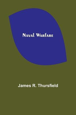Naval Warfare - James R Thursfield - cover