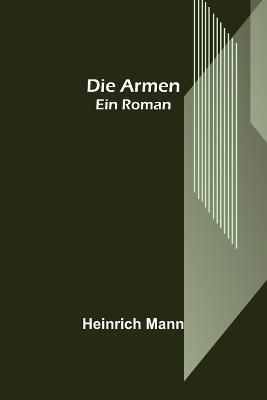 Die Armen: Ein Roman - Heinrich Mann - cover