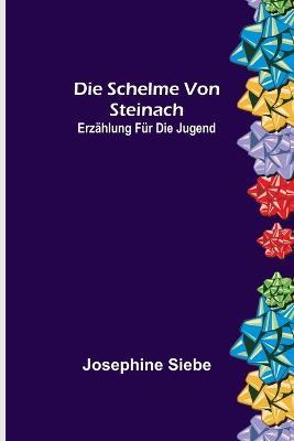 Die Schelme von Steinach: Erzahlung fur die Jugend - Josephine Siebe - cover