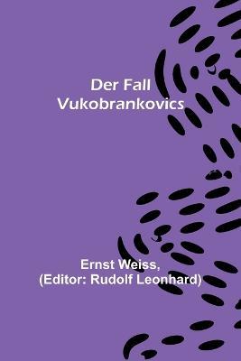 Der Fall Vukobrankovics - Ernst Weiss - cover